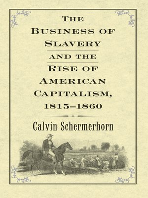 cover image of The Business of Slavery and the Rise of American Capitalism, 1815†"1860